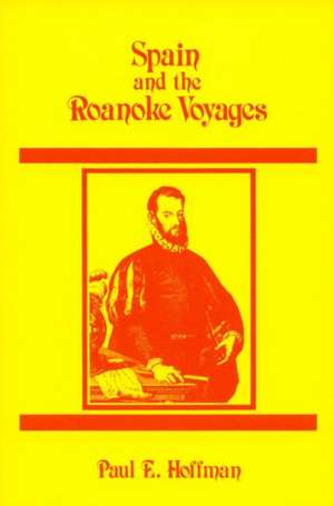 Spain and the Roanoke Voyages de Paul E. Hoffman