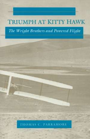 Triumph at Kitty Hawk de Thomas C Parramore