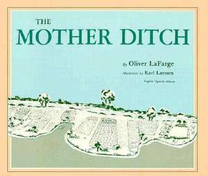 The Mother Ditch: La Acequia Madre de Oliver LaFarge