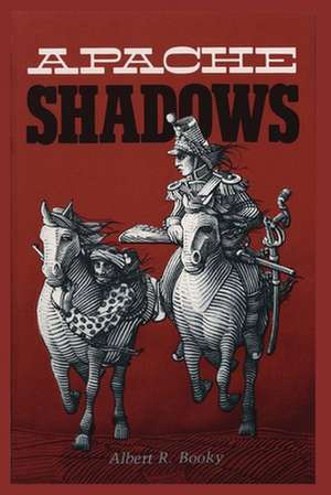 Apache Shadows de Albert R. Booky