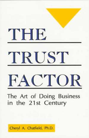 The Trust Factor: Integrity in the Work Place de Cheryl A. Chatfield