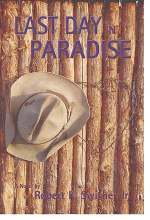 The Last Day in Paradise de Robert Swisher