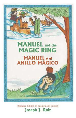 Manuel and the Magic Ring de Joseph J. Ruiz