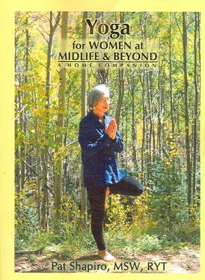 Yoga for Women at Midlife and Beyond de Pat Shapiro