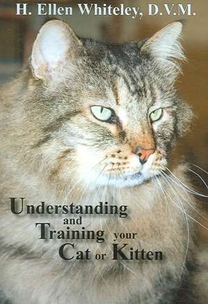 Understanding and Training Your Cat or Kitten de H. Ellen Whiteley