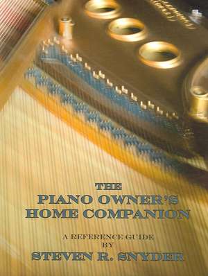 The Piano Owner's Home Companion de Steven R. Snyder