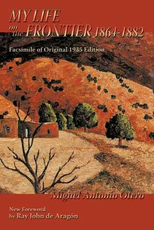 My Life on the Frontier, 1864-1882 de Miguel Antonio Otero