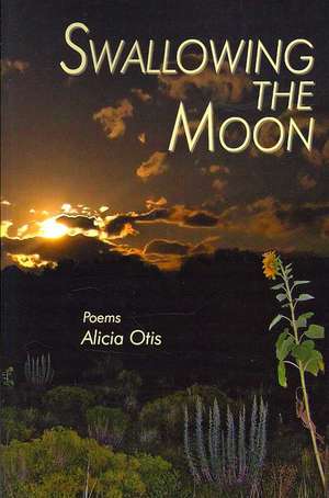 Swallowing the Moon de Alicia Otis