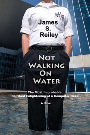 Not Walking on Water de James S. Reiley