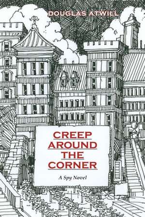 Creep Around the Corner de Douglas Atwill