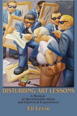 Disturbing Art Lessons de Eli Levin