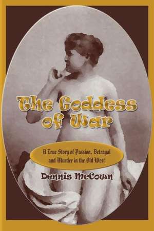 The Goddess of War de Dennis McCown