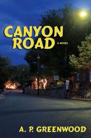 Canyon Road, a Novel de A. P. Greenwood