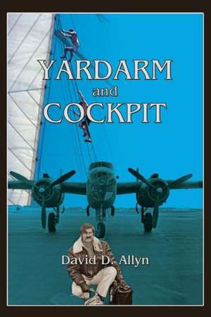 Yardarm and Cockpit Hardcover de David D. Allyn