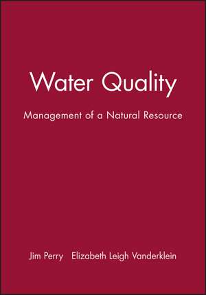 Water Quality: Management of a Natural Resource de Perry