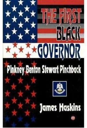 The First Black Governor: Pinkney Benton Stewart Pinchback de James Haskins