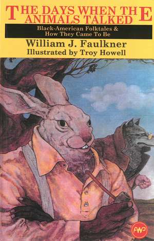 The Days When Animals Talked: Black-American Folktales & How They Came To Be de William J. Faulkner