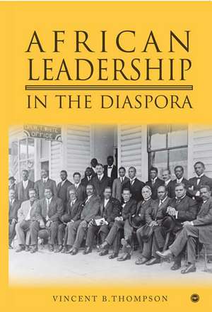 Africans Of The Diaspora: The Evolution of African Consciousness & Leadership in the Americas de Vincent B Thompson