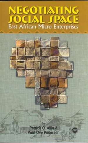 Negotiating Social Space: East African Micro Enterprises de Patrick O Alila