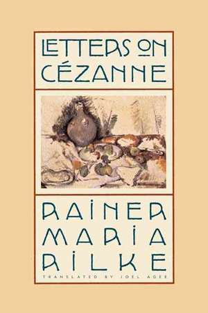 Letters on Cezanne de Rainer Maria Rilke