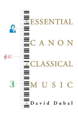 The Essential Canon of Classical Music de David Dubal