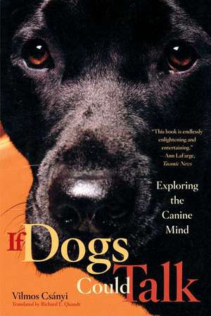 If Dogs Could Talk: Exploring the Canine Mind de Vilmos Csanyi