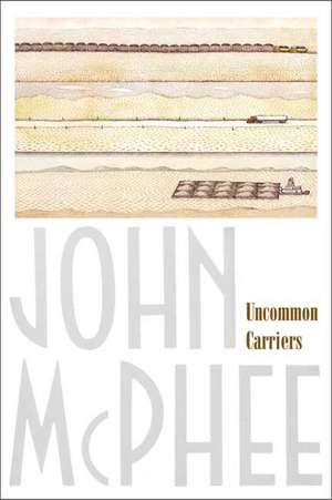 Uncommon Carriers de John McPhee