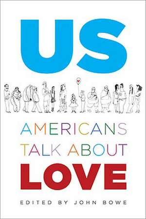 Us: Americans Talk about Love de John Bowe