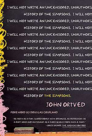 The Simpsons: An Uncensored, Unauthorized History de John Ortved