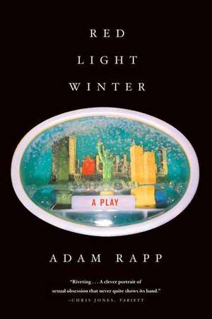 Red Light Winter: A Play de Adam Rapp