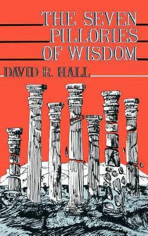 Seven Pillories of Wisdom de David R. Hall