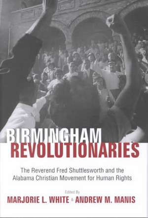 Birmingham's Revolutionaries de Andrew M. Manis