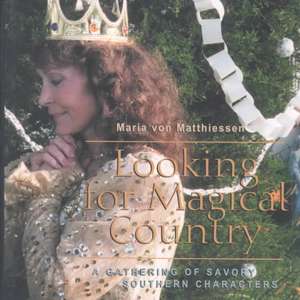 Looking for Magical Country: A Gathering of Savory Southern Characters de Maria Von Matthiessen