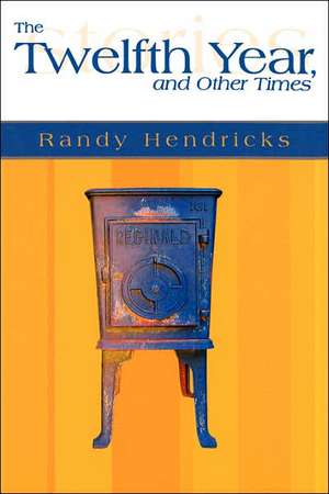 The Twelfth Year, and Other Times de Randy Hendricks