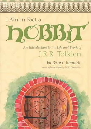 I Am in Fact a Hobbit: An Introduction to the Life and Works of J. R. R. Tolkien de Perry Bramlett