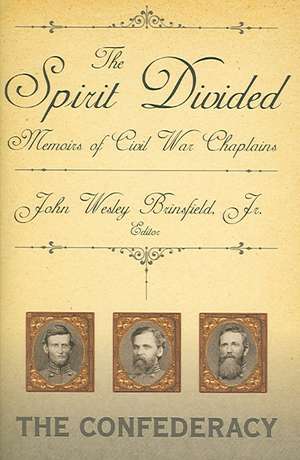 The Spirit Divided: The Confederacy de Jr. Brinsfield, John Wesley