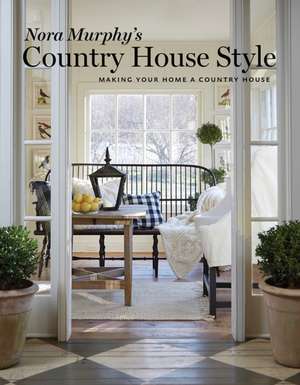 Nora Murphy's Country House Style de Nora Murphy