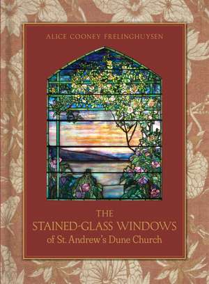 The Stained-Glass Windows of St. Andrew's Dune Church de Alice Cooney Frelinghuysen