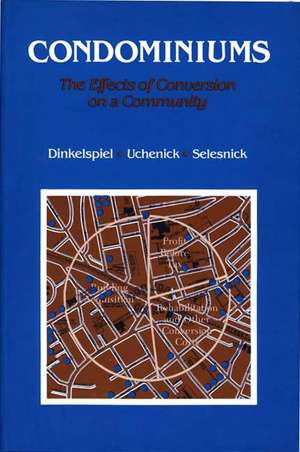 Condominiums: The Effects of Conversion on a Community de John R. Dinkelspiel