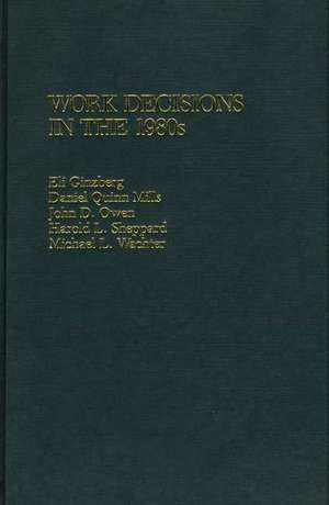 Work Decisions in the 1980s de Daniel Quinn Mills