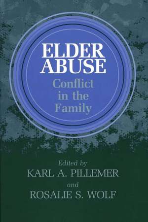 Elder Abuse: Conflict in the Family de Karl A. Pillemer