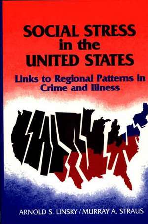 Social Stress in the United States: Links to Regional Patterns in Crime and Illness de Arnold S. Linsky