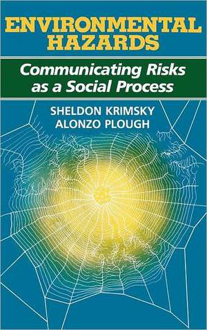 Environmental Hazards: Communicating Risks as a Social Process de Sheldon Krimsky