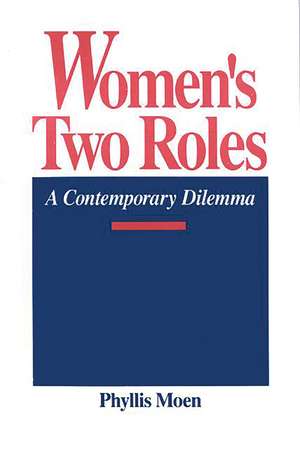 Women's Two Roles: A Contemporary Dilemma de Phyllis Moen