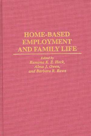 Home-Based Employment and Family Life de Ramona Z. Heck