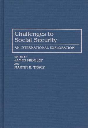 Challenges to Social Security: An International Exploration de James Midgley