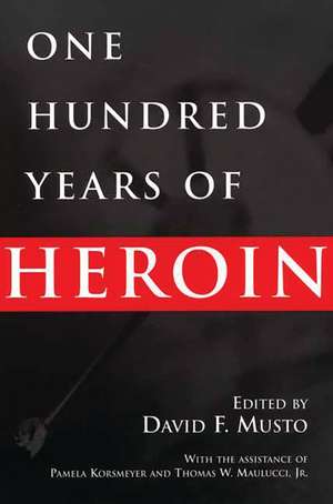 One Hundred Years of Heroin de David Musto