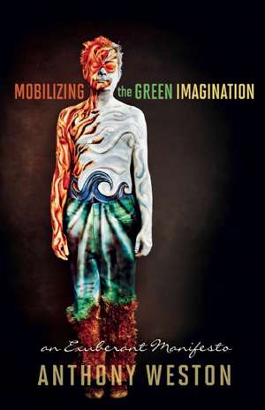 Mobilizing the Green Imagination: An Exuberant Manifesto de Anthony Weston