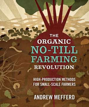 The Organic No-Till Farming Revolution de Andrew Mefferd