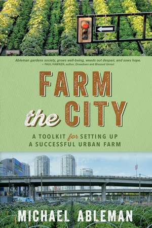 Farm The City de Michael Ableman